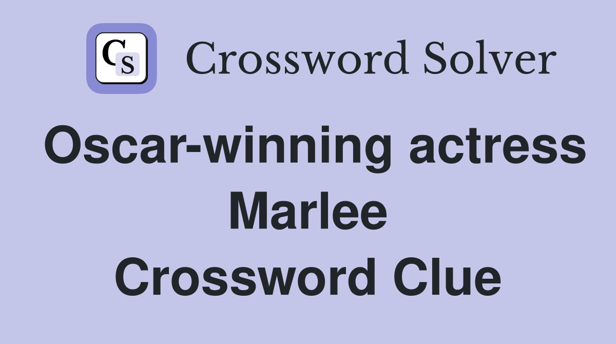 Oscarwinning actress Marlee Crossword Clue Answers Crossword Solver